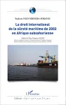 Le Droit International de la Sureté Maritime de 2002 en Afrique Subsaharienne vignette