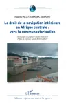 Le Droit de la Navigation Intérieure en Afrique Centrale : Vers la Communautarisation vignette