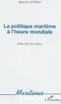 La Politique Maritime à l' Heure Mondiale vignette